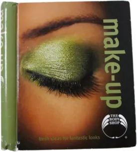 00s 2002 Make-up: Fresh Ideas For Fantastic Looks Book By The Body Shop