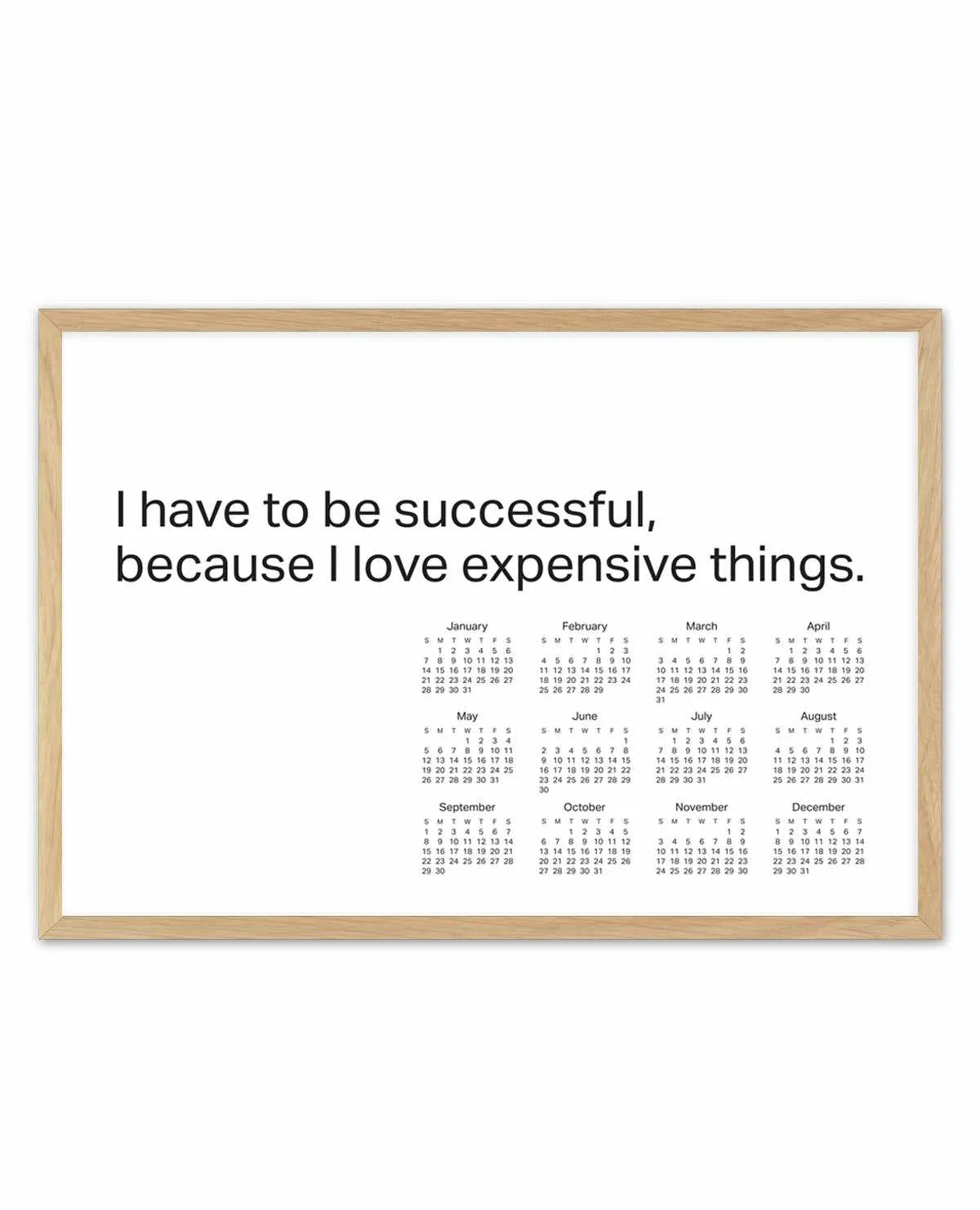 2024 I have to be successful because I love expensive things calendar - B&W | Art Print