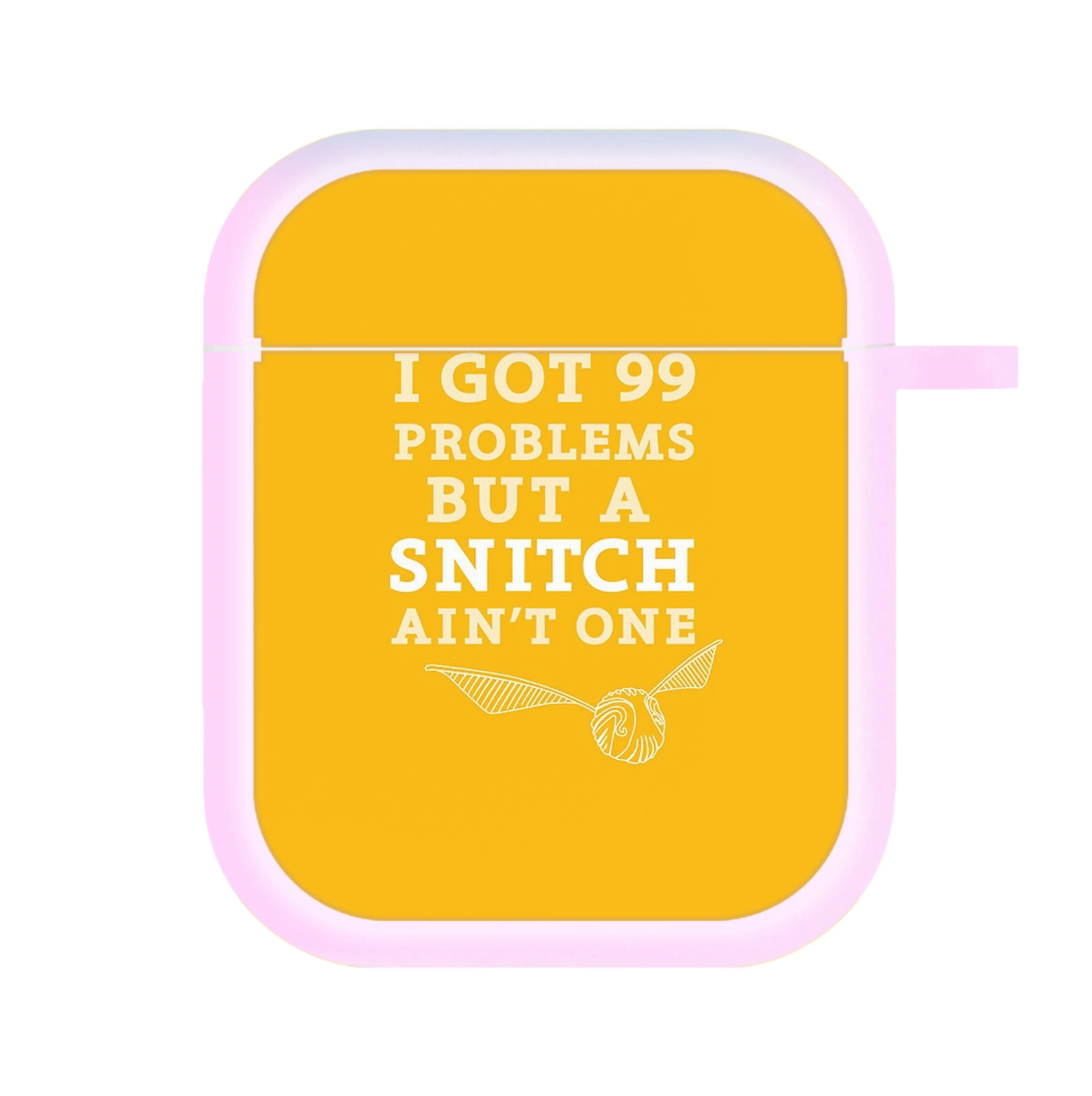 99 Problems But A Snitch Aint One AirPods Case