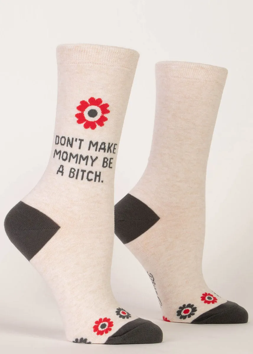 Don't Make Mommy Be a Bitch Women's Socks